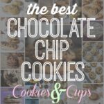 The Best Chocolate Chip Cookies on Cookies and Cups!