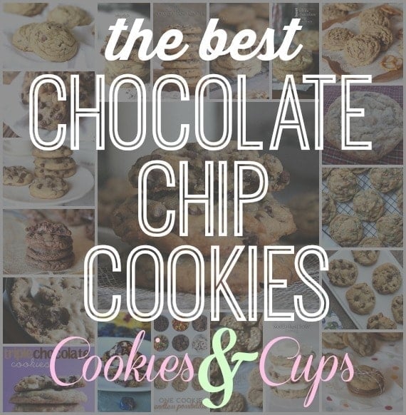 The Best Chocolate Chip Cookies on Cookies and Cups!