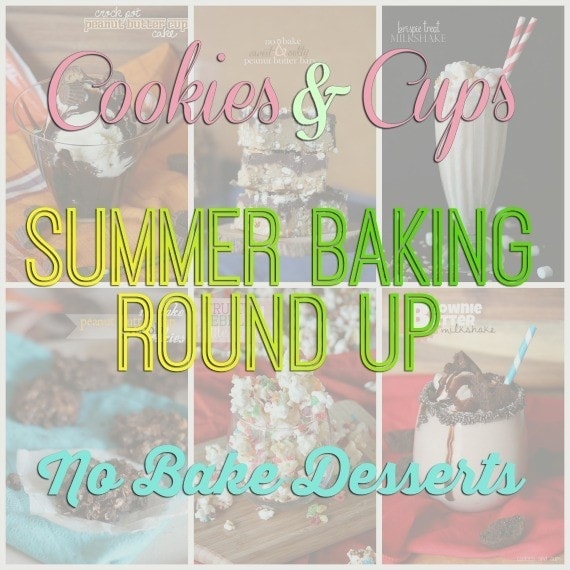 Best No Bake Desserts ~ A Fun Summer Round Up from Cookies and Cups