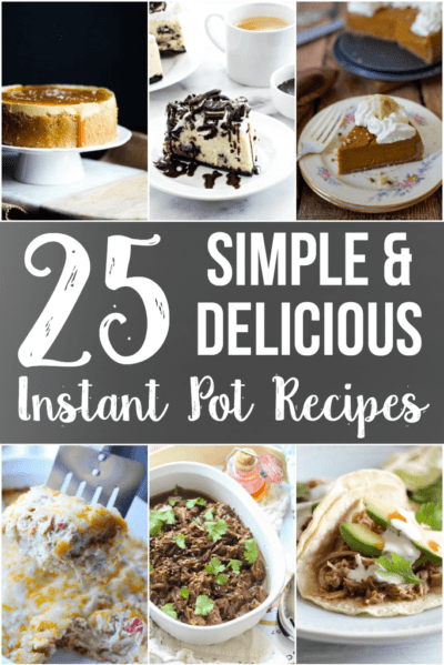 25 simple and delicious instant pot recipes