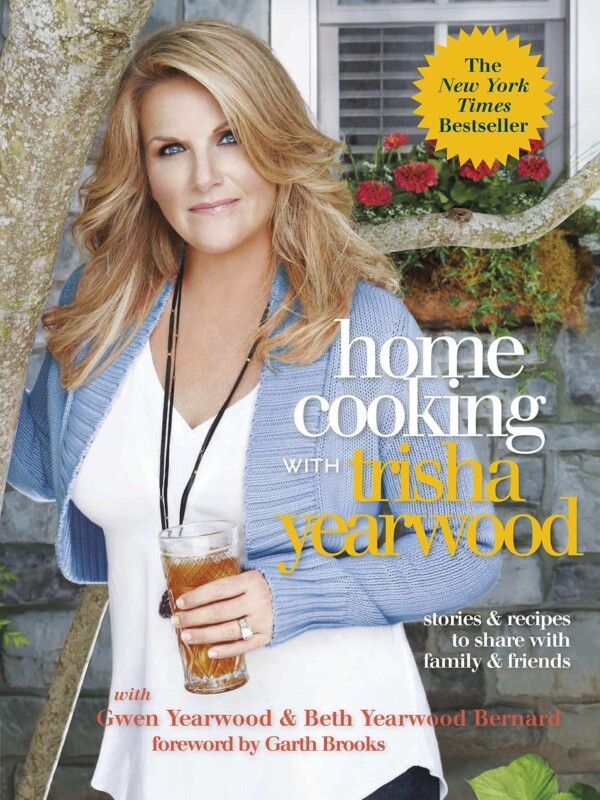 Home Cooking with Trisha Yearwood: Stories and Recipes to Share with Family and Friends