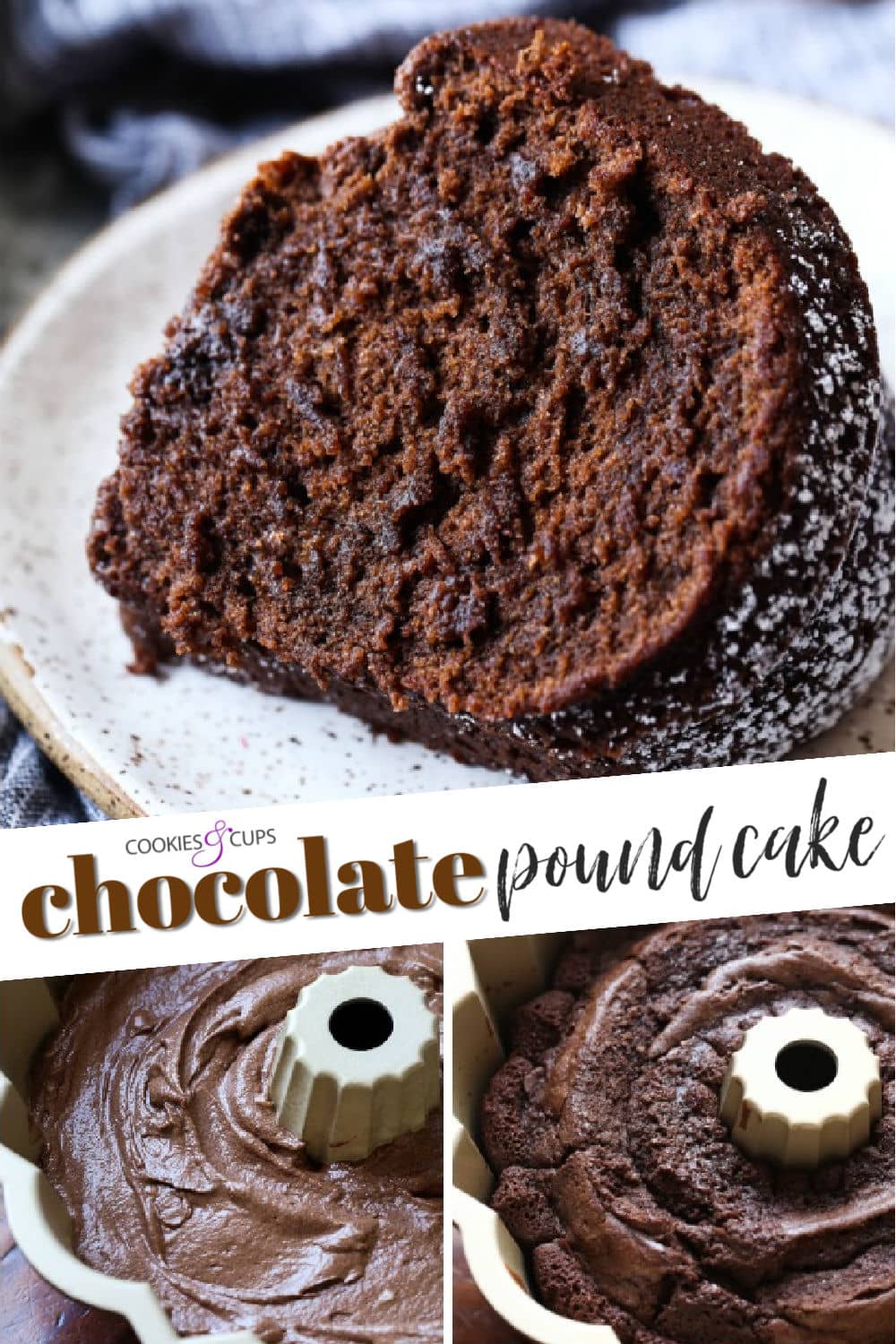 Super Moist Chocolate Pound Cake | Cookies and Cups